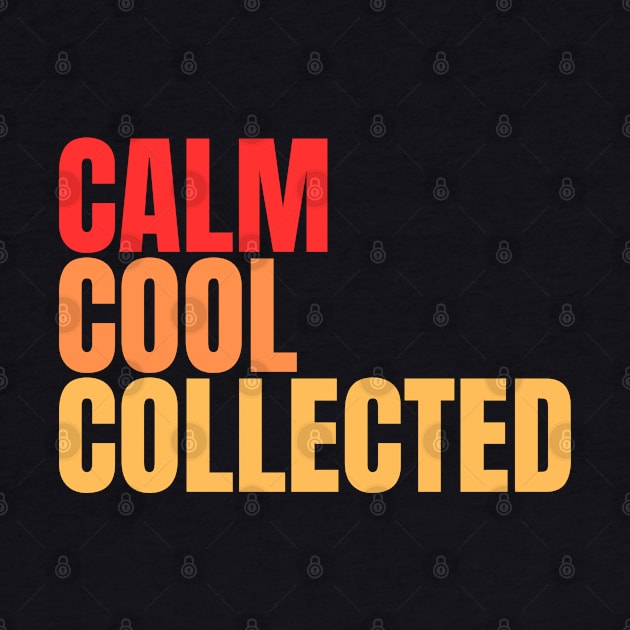 Calm Cool Collected by Texevod
